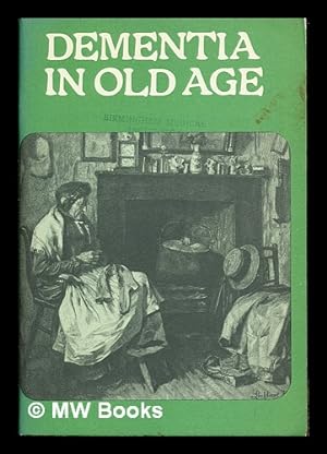 Bild des Verkufers fr Dementia in old age / prepared by N.E.J. Wells zum Verkauf von MW Books Ltd.