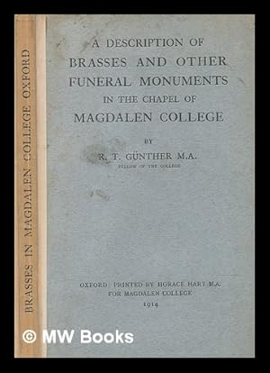 Imagen del vendedor de A description of brasses and other funeral monuments in the chapel of Magdalen College / by R.T. Gnther a la venta por MW Books Ltd.