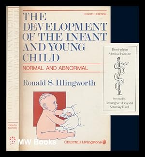 Image du vendeur pour Development of the infant and young child : normal and abnormal / Ronald S. Illingworth mis en vente par MW Books Ltd.