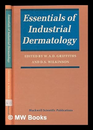 Image du vendeur pour Essentials of industrial dermatology / edited by W.A.D. Griffiths and D.S. Wilkinson mis en vente par MW Books Ltd.