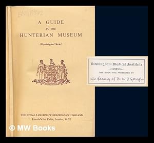 Bild des Verkufers fr A guide to the Hunterian Museum : physiological series / prepared by Jessie Dobson zum Verkauf von MW Books Ltd.