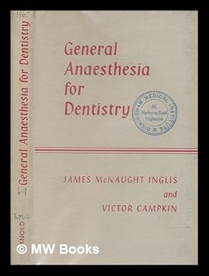 Seller image for General anaesthesia for dentistry / by James McNaught Inglis and Victor Campkin for sale by MW Books Ltd.