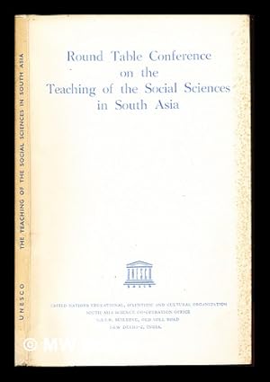 Seller image for Round table conference on the teaching of the social sciences in South Asia : Papers and proceedings of the meeting organised by UNESCO at Delhi from 15 to 19 February, 1954 for sale by MW Books Ltd.