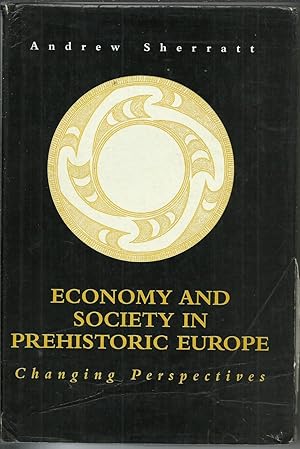 Economy and Society in Prehistoric Europe Changing Perspectives.