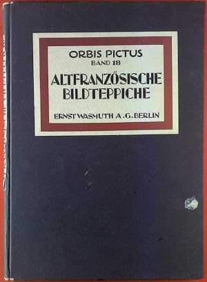 Seller image for Die altfranzsischen Bildteppiche Band 18. Orbis Pictus/Weltkunst-Bcherei. for sale by biblion2