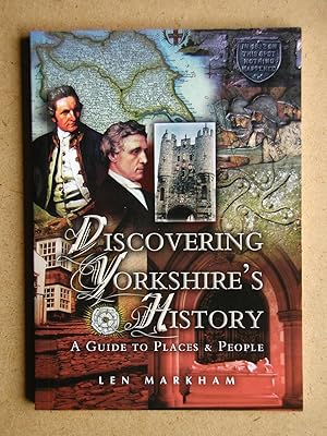 Seller image for Discovering Yorkshire's History. A Guide to Places & People. for sale by N. G. Lawrie Books
