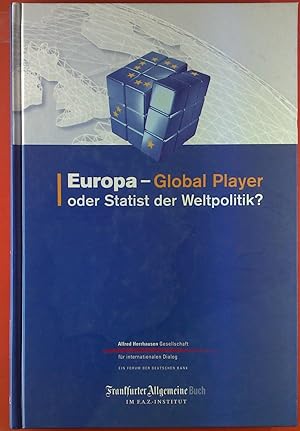 Seller image for Europa - Global Player oder Statist der Weltpolitik? Alfred Herrhausen Gesellschaft fr internationalen Dialog. for sale by biblion2
