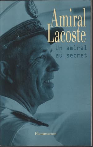 Seller image for Amiral Lacoste - Un amiral au secret for sale by librairie philippe arnaiz