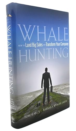 Immagine del venditore per WHALE HUNTING : How to Land Big Sales and Transform Your Company venduto da Rare Book Cellar