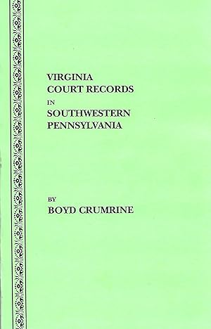 Imagen del vendedor de VIRGINIA COURT RECORDS IN SOUTHWESTERN PENNSYLVANIA. RECORDS OF THE DISTRICT OF WEST AUGUSTA AND OHIO AND YOHOGANIA COUNTIES, VIRGINIA 1775 - 1780. a la venta por Legacy Books