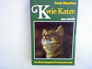 Seller image for K wie Katze : Das Nachschlagebuch fr Katzenfreunde. for sale by ANTIQUARIAT FRDEBUCH Inh.Michael Simon