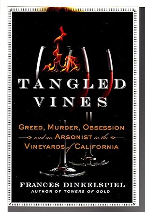 Seller image for TANGLED VINES: Greed, Murder, Obsession, and an Arsonist in the Vineyards of California. for sale by Bookfever, IOBA  (Volk & Iiams)