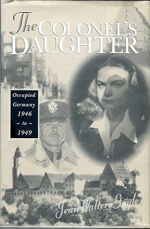 The Colonel's Daughter: Occupied Germany 1946 to 1949