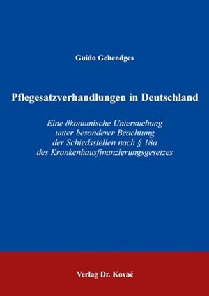 Pflegesatzverhandlungen in Deutschland : eine ökonomische Untersuchung unter besonderer Beachtung...