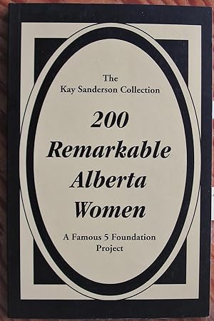 200 Remarkable Alberta Women. A Famous 5 Foundations Project