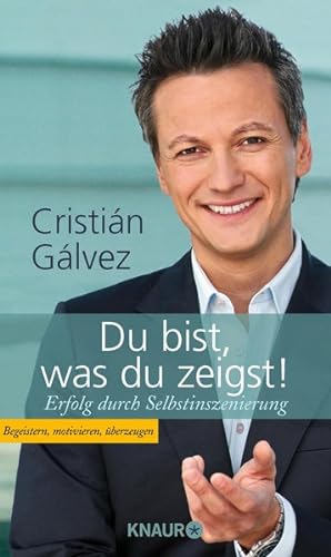 Seller image for Du bist, was du zeigst!: Erfolg durch Selbstinszenierung for sale by Antiquariat Armebooks