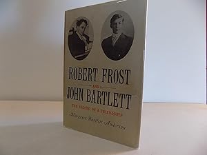 Imagen del vendedor de Robert Frost and John Bartlett, The Record of A Friendship a la venta por Old Book Surfer