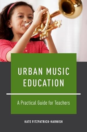 Seller image for Urban Music Education : A Practical Guide for Teachers for sale by GreatBookPrices