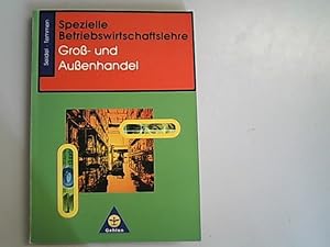 Image du vendeur pour Spezielle Betriebswirtschaftslehre, Grohandel und Auenhandel. Lerngerst, Lerninformationen, Lernaufgaben, Lernkontrolle. mis en vente par Antiquariat Bookfarm