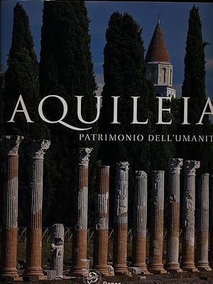 Bild des Verkufers fr Aquileia, patrimonio dell'umanita' zum Verkauf von Librodifaccia