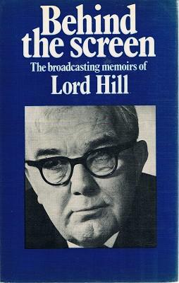 Imagen del vendedor de Behind The Screen: The Broadcasting Memoirs Of Lord Hill. a la venta por Marlowes Books and Music