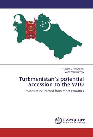 Bild des Verkufers fr Turkmenistans potential accession to the WTO : lessons to be learned from other countries zum Verkauf von AHA-BUCH GmbH
