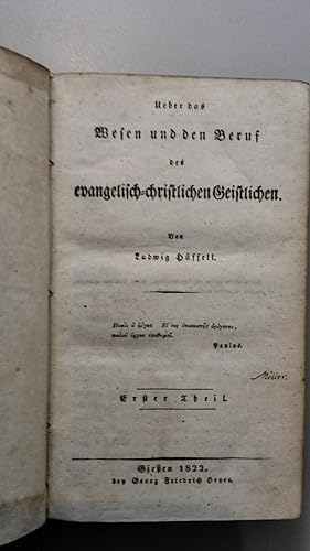 Ueber das Wesen und den Beruf des evangelisch-christlichen Geistlichen. Erster und Zweyter Theil