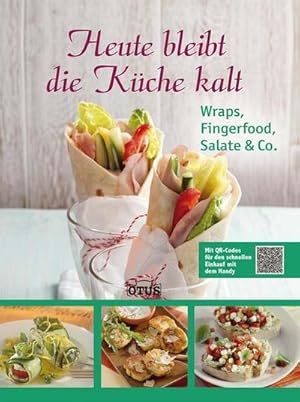 Bild des Verkufers fr Heute bleibt die Kche kalt : Wraps, Fingerfood, Salate & Co. Mit QR-Codes fr den schnellen Einkauf mit dem Handy zum Verkauf von AHA-BUCH