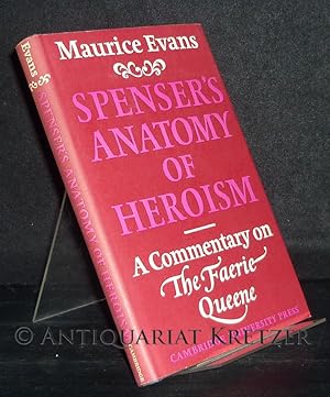 Bild des Verkufers fr Spenser's Anatomy of Heroism. A Commentary on the Faerie Queene. [By Maurice Evans]. zum Verkauf von Antiquariat Kretzer