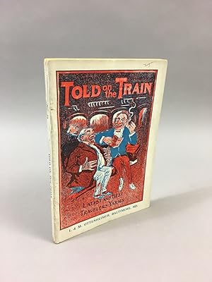 Told on the Train: Being a Whole Trainload of the Best Wit and Humor of the Rail. [Ottenheimer's ...