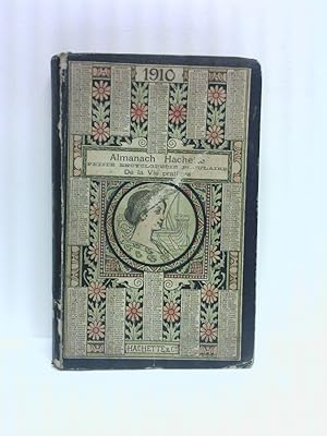 Almanach Hachette: 1910. Petite Encyclopedie Populaire de la Vie Pratique