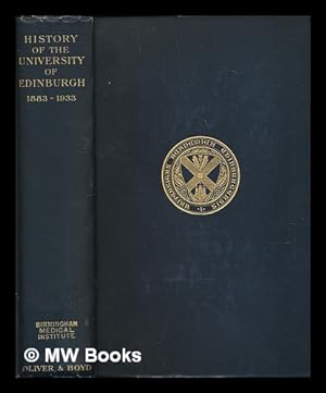 Seller image for History of the University of Edinburgh, 1883-1933. [By various authors.] Edited on behalf of the History Committee by A. Logan Turner. [With plates, including portraits.] for sale by MW Books