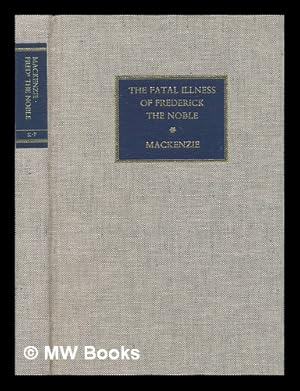 Bild des Verkufers fr The fatal illness of Frederick the Noble / by Sir Morell Mackenzie zum Verkauf von MW Books