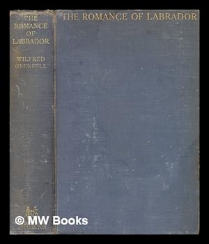 Seller image for The romance of Labrador / Sir Wilfred Grenfell ; ill. by D. Ross for sale by MW Books