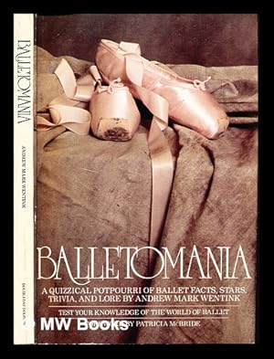 Imagen del vendedor de Balletomania : a quizzical potpourri of ballet : facts, stars, trivia, and lore a la venta por MW Books