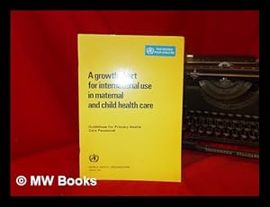 Seller image for A growth chart for international use in maternal and child health care : guidelines for primary health care personnel / [prepared by the] World Health Organization for sale by MW Books