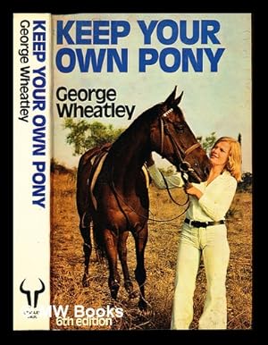 Imagen del vendedor de Keep your own pony / [by] George Wheatley a la venta por MW Books