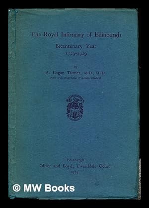 Seller image for The Royal Infirmary of Edinburgh : bicentenary year, (1729-1929) / by A. Logan Turner for sale by MW Books