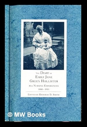 Bild des Verkufers fr The Diary of Emily Jane Green Hollister: her nursing experiences (1888-1911) zum Verkauf von MW Books