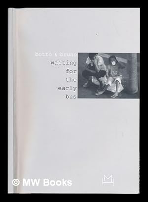Image du vendeur pour Botto & Bruno : waiting for the early bus / [catalogo, Simona Brunetti ; mostra a cura di Ludovico Pratesi] mis en vente par MW Books