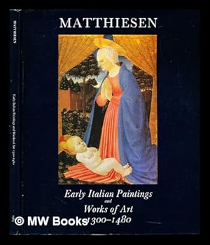 Image du vendeur pour Early Italian paintings and works of arts, (1300-1480) : [catalogue of exhibitions at Matthiesen Fine Art Ltd, London] / [text by Carlo Volpe . et al.] mis en vente par MW Books