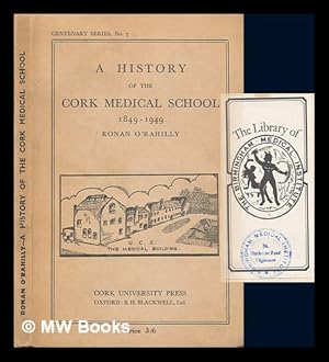 Seller image for A history of the Cork Medical School : 1849-1949 / Ronan O'Rahilly for sale by MW Books