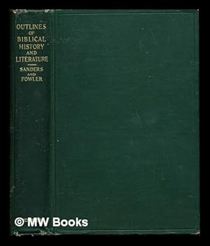 Seller image for Outlines for the study of Biblical history and literature / by Frank Knight Sanders and Henry Thatcher Fowler for sale by MW Books