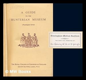 Bild des Verkufers fr A guide to the Hunterian Museum : physiological series / prepared by Jessie Dobson zum Verkauf von MW Books