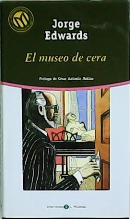 Seller image for El museo de cera. Prlogo de Csar Antonio Molina. for sale by Librera y Editorial Renacimiento, S.A.