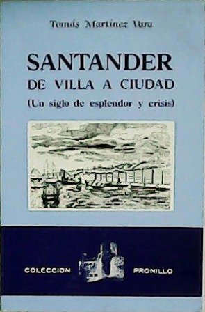 Imagen del vendedor de Santander de villa a ciudad (Un siglo de esplendor y crisis). a la venta por Librera y Editorial Renacimiento, S.A.