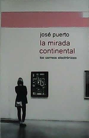 Seller image for La mirada continental. Los correos electrnicos. for sale by Librera y Editorial Renacimiento, S.A.