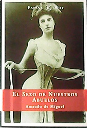 Imagen del vendedor de El sexo de nuestros Abuelos. a la venta por Librera y Editorial Renacimiento, S.A.