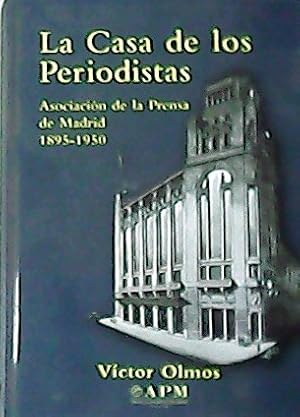 Imagen del vendedor de La casa de los periodistas Asociacin de la Prensa de Madrid 1895-1950. a la venta por Librera y Editorial Renacimiento, S.A.