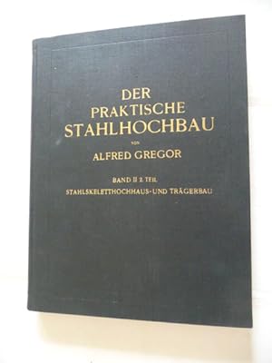 Seller image for Der praktische Eisenhochbau - Band 2 / 2. Teil: Stahlskeletthochhaus- und Trgerbau for sale by Gebrauchtbcherlogistik  H.J. Lauterbach